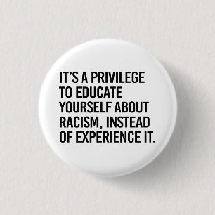 It's a privilege to educate yourself 1 inch round button