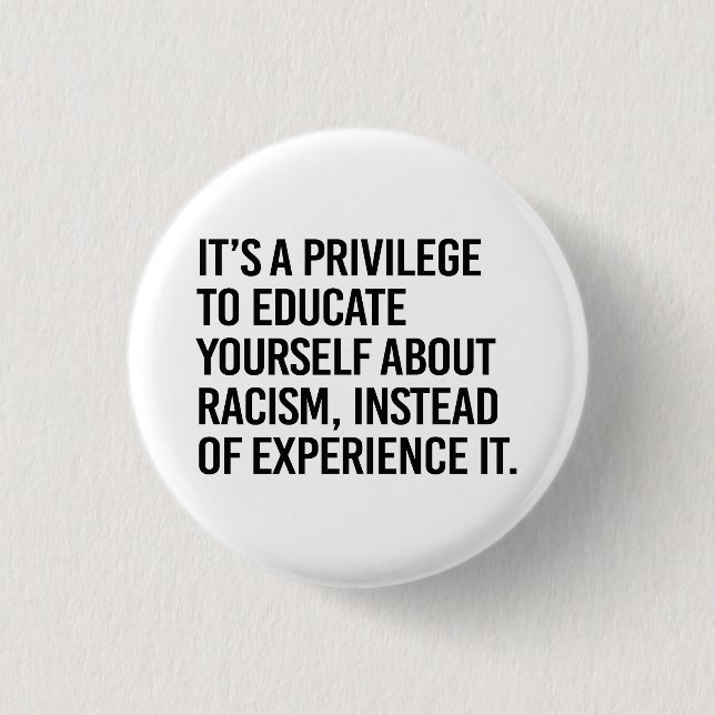 It's a privilege to educate yourself 1 inch round button (Front)