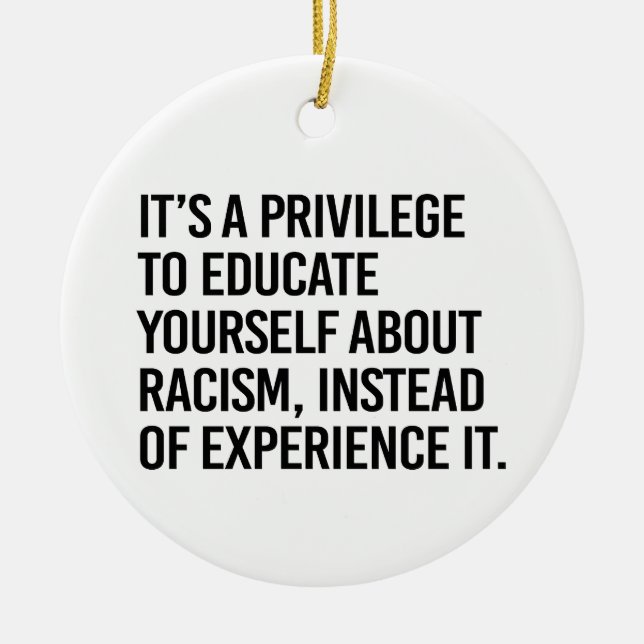 It's a privilege to educate yourself ceramic ornament (Front)