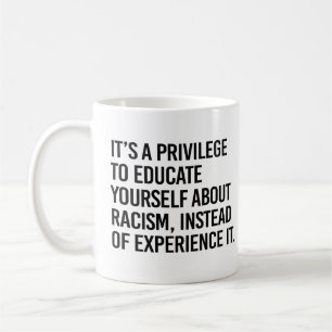 It's a privilege to educate yourself coffee mug