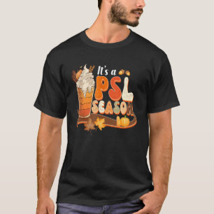 Its A Psl Season Retro Pumpkin Spice Fall Vibes A T-Shirt