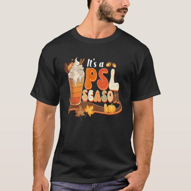 Its A Psl Season Retro Pumpkin Spice  Fall Vibes A T-Shirt (Front)