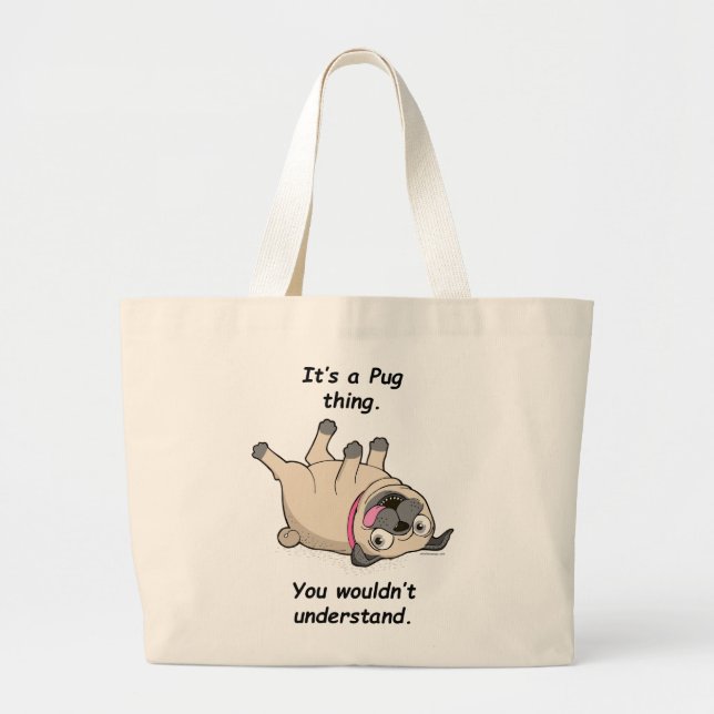 It's a Pug Thing. You Wouldn't Understand. Large Tote Bag (Front)