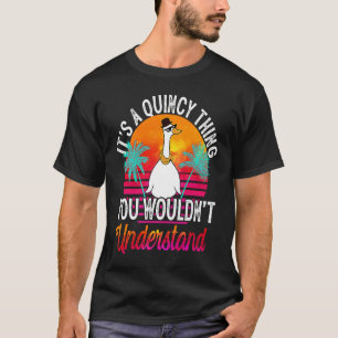 It's A Quincy Thing You Wouldn't Understand Quinc T-Shirt