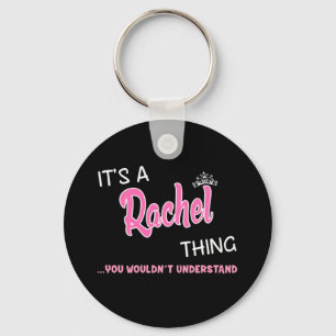 It's a Rachel thing you wouldn't understand Keychain
