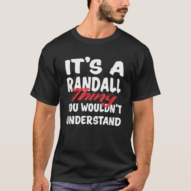 It's A Randall Thing You Wouldn't Understand Randa T-Shirt (Front)