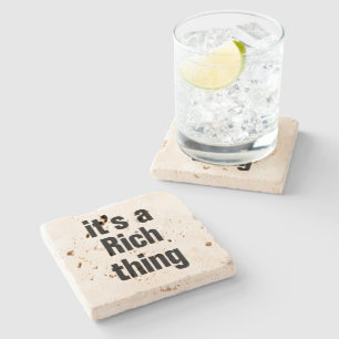 its a rich thing stone coaster