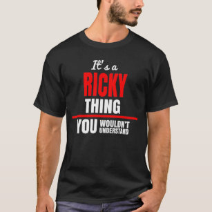 It's a Ricky thing you wouldn't understand name T-Shirt