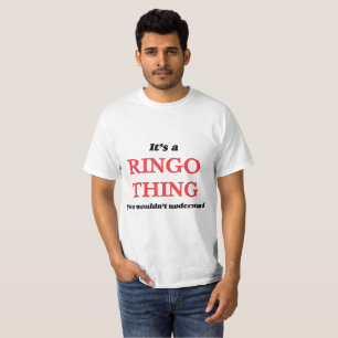 It's a Ringo thing, you wouldn't understand T-Shirt