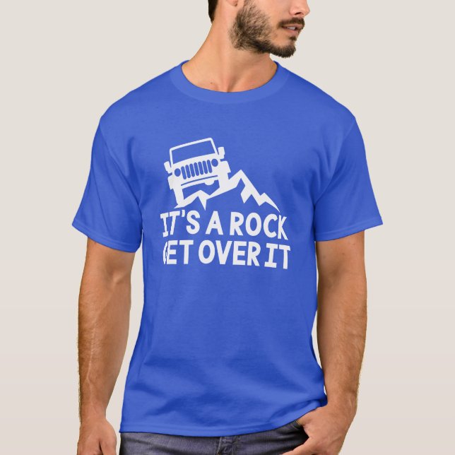 Its a Rock Get Over It family T-Shirt (Front)