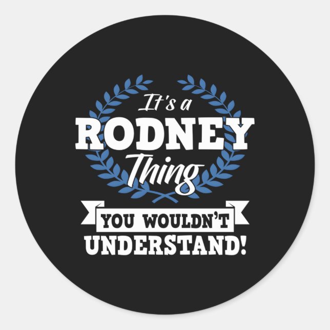 It'S A Rodney Thing You Wouldn'T Understand Name Classic Round Sticker (Front)