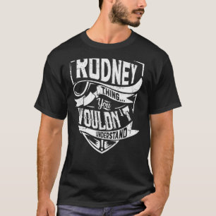 It's a Rodney thing, You wouldn't understand T-Shirt