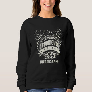 Its A Rodriguez Thing You Wouldnt Understand Sweatshirt
