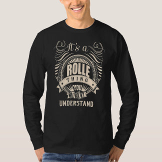 It's a ROLLE thing you wouldn't understand Gifts P T-Shirt