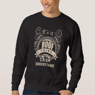 It's a ROOF thing you wouldn't understand Sweatshirt