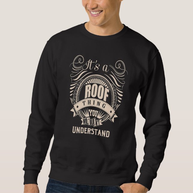 It's a ROOF thing you wouldn't understand Sweatshirt (Front)