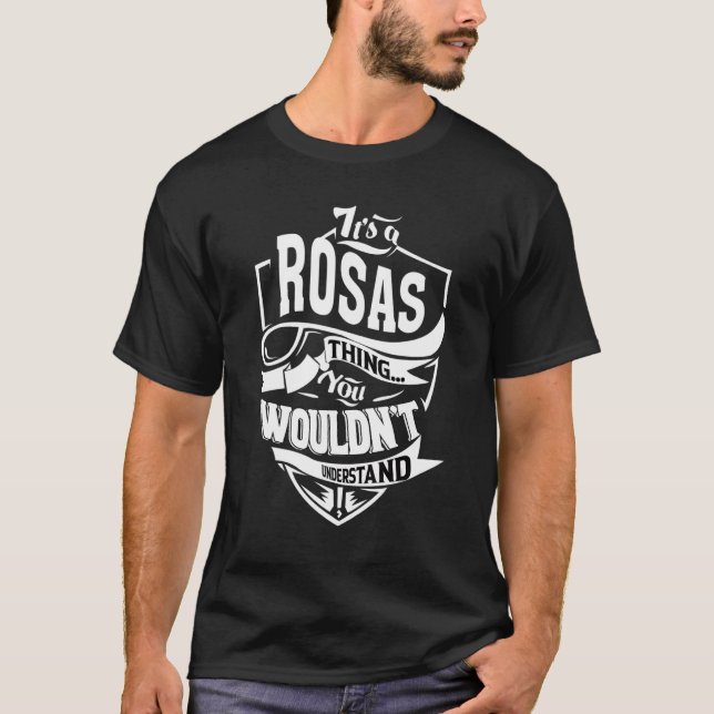 It's A Rosas Thing T-Shirt (Front)