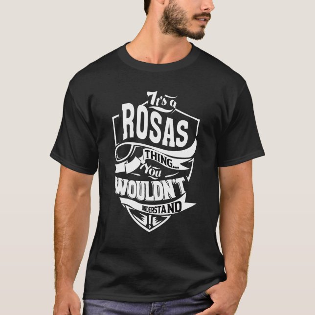 It's A Rosas Thing T-Shirt (Front)