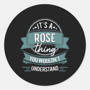 It'S A Rose Thing You Wouldn'T Understand First Na Classic Round Sticker