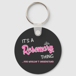 It's a Rosemary thing you wouldn't understand Keychain