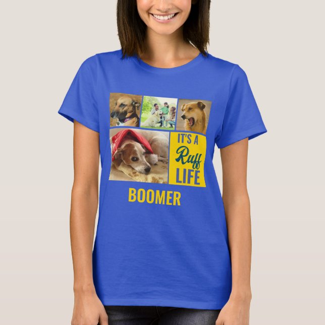 Its a ruff Life Personalized Dog Pet Photo Collage T-Shirt (Front)