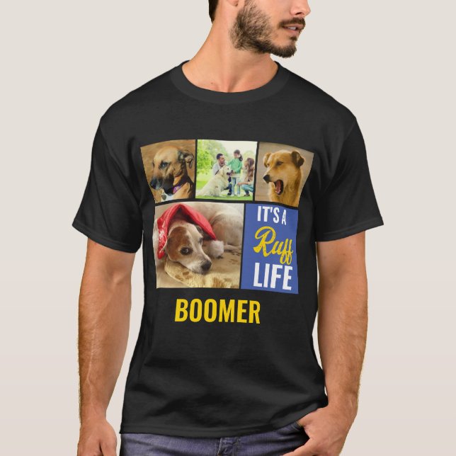 Its a ruff Life Personalized Dog Pet Photo Collage T-Shirt (Front)