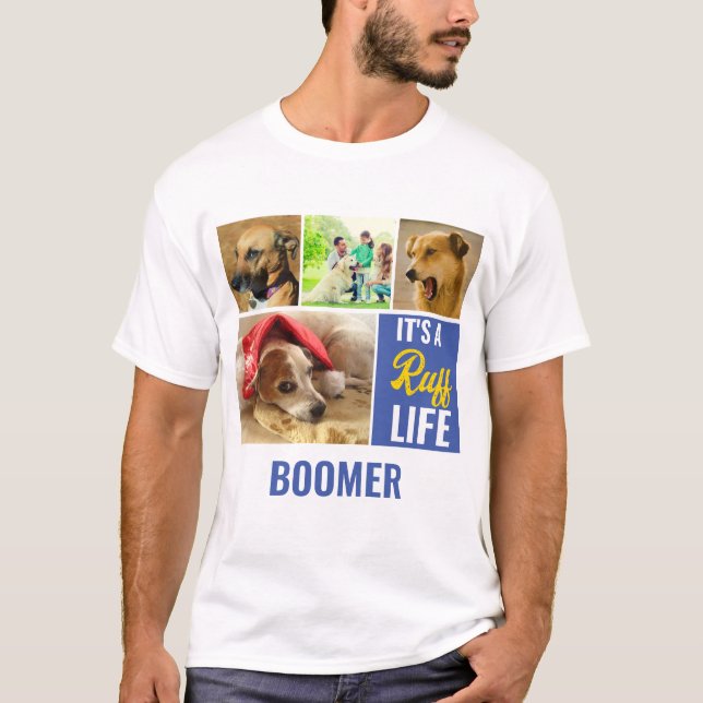 Its a ruff Life Personalized Dog Pet Photo Collage T-Shirt (Front)
