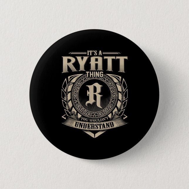 It's A Ryatt Thing You Wouldn't Understand Funny N 2 Inch Round Button (Front)