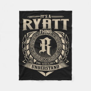 It's A Ryatt Thing You Wouldn't Understand Funny N Fleece Blanket