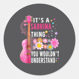 It's A Sabrina Thing You Wouldn't Understand First Classic Round Sticker