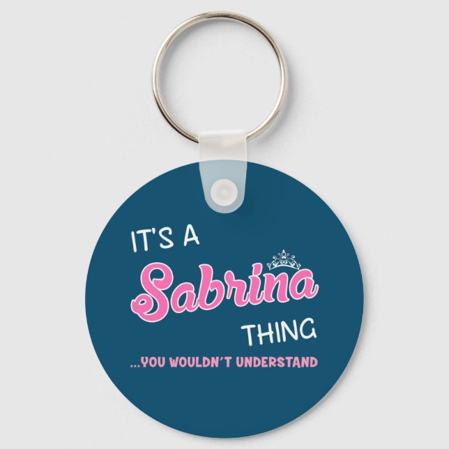It's a Sabrina thing you wouldn't understand Keych Keychain (Front)