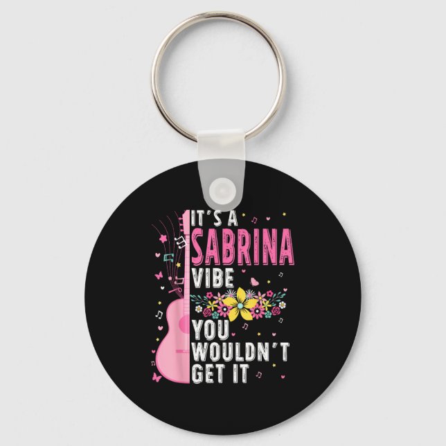 It's A Sabrina Vibe You Wouldn't Get It Women Men  Keychain (Front)