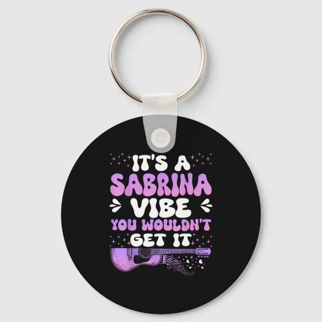 It's A Sabrina Vibe You Wouldn't Get It Women Men  Keychain (Front)