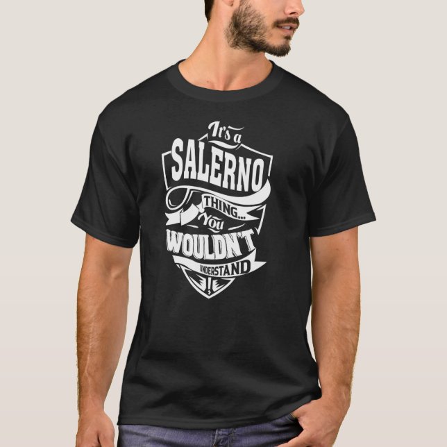 It's a SALERNO Thing T-Shirt (Front)
