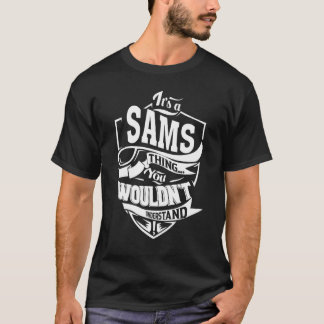 It's a SAMS Thing   T-Shirt