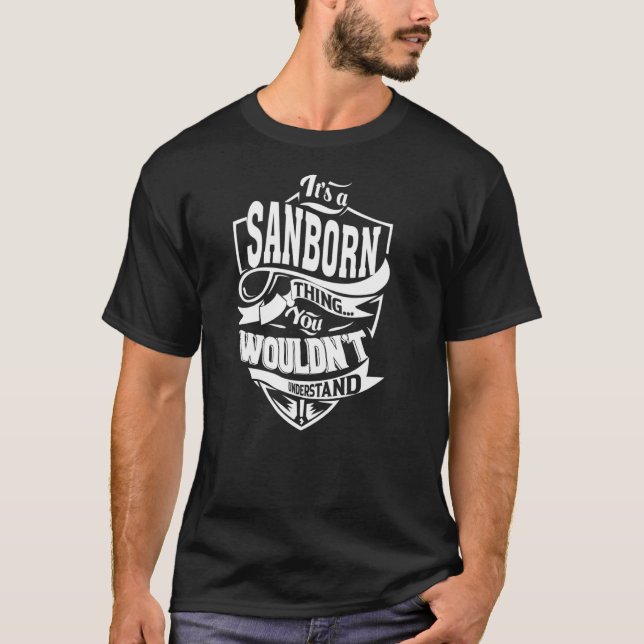 It's a SANBORN Thing T-Shirt (Front)
