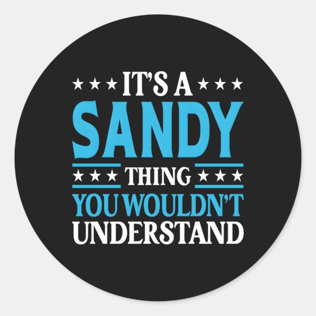 It'S A Sandy Thing Personal Name Sandy Classic Round Sticker (Front)