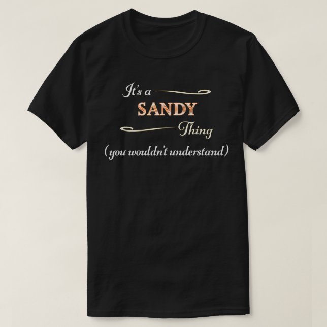 It's a SANDY Thing, You Wouldn't Understand  Name  T-Shirt (Design Front)