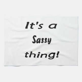 It's a sassy thing! kitchen towel