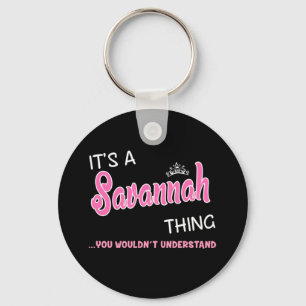 It's a Savannah thing you wouldn't understand Keychain