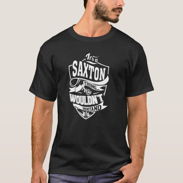 It's a SAXTON Thing T-Shirt (Front)