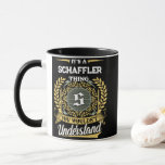 It's a SCHAFFLER Thing You Wouldn't Understand Mug<br><div class="desc">It's a SCHAFFLER Thing You Wouldn't Understand. A fun and personalized mug made for SCHAFFLER, perfect for coffee, tea, or gifting to someone special with that name.</div>