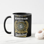 It's a SCHIERBAUM Thing You Wouldn't Understand Mug<br><div class="desc">It's a SCHIERBAUM Thing You Wouldn't Understand. A fun and personalized mug made for SCHIERBAUM,  perfect for coffee,  tea,  or gifting to someone special with that name.</div>