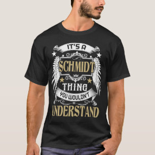 It's A SCHMIDT Thing You Wouldn't Understand Name T-Shirt