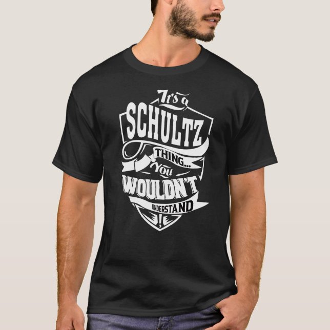 It's A Schultz Thing T-Shirt (Front)