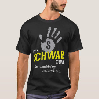 It's a SCHWAB Thing You Wouldn't Understand T-Shirt