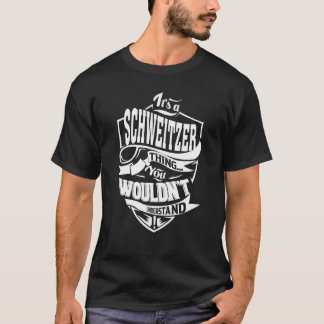 It's a SCHWEITZER Thing T-Shirt
