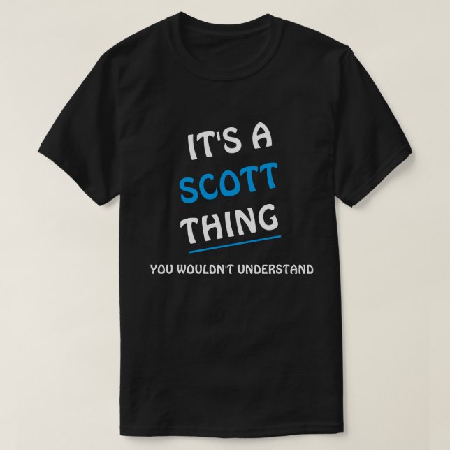 It's a Scott thing you wouldn't understand T-Shirt (Design Front)