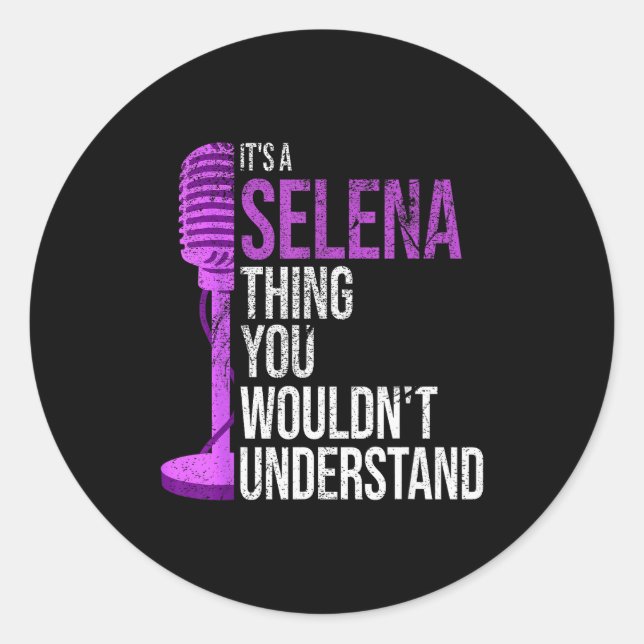It's A Selena Thing You Wouldn't Understand - Funn Classic Round Sticker (Front)