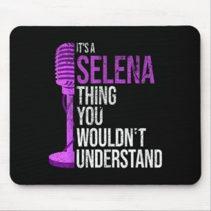 It's A Selena Thing You Wouldn't Understand - Funn Mouse Pad